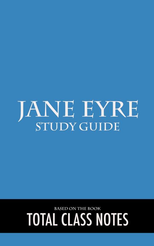 Cover of the book Jane Eyre: Study Guide by Total Class Notes, Total Class Notes