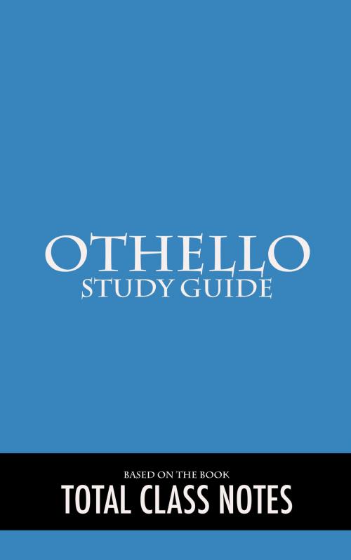 Cover of the book Othello: Study Guide by Total Class Notes, Total Class Notes
