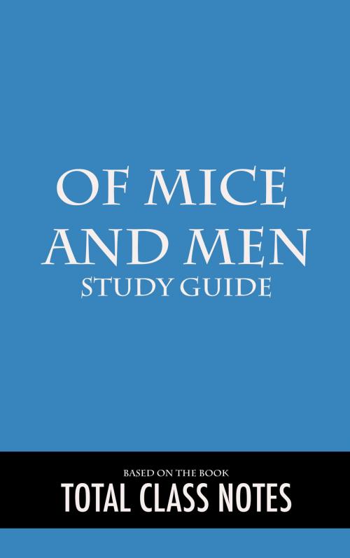 Cover of the book Of Mice and Men: Study Guide by Total Class Notes, Total Class Notes