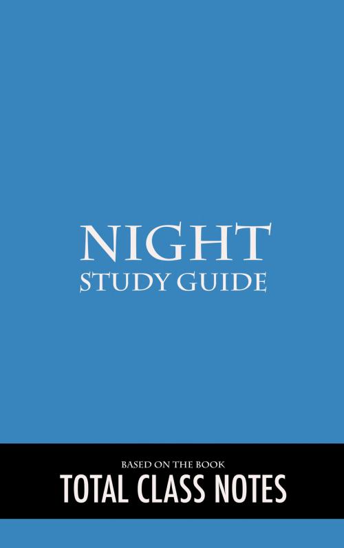 Cover of the book Night: Study Guide by Total Class Notes, Total Class Notes