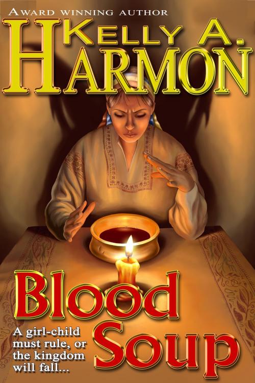 Cover of the book Blood Soup by Kelly A. Harmon, Pole to Pole Publishing