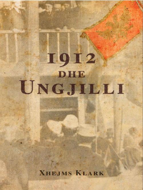 Cover of the book 1912 dhe Ungjilli by James Clarke, AEM-Misioni Ungjillor