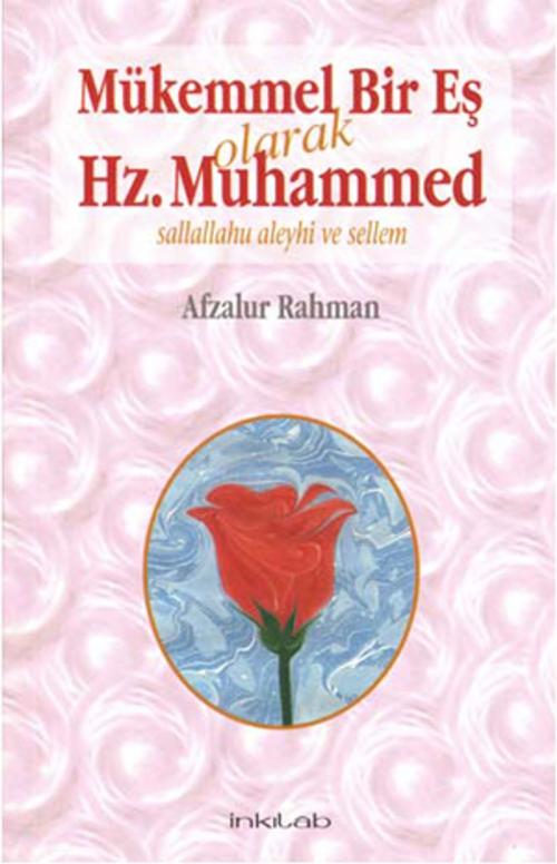 Cover of the book Mükemmel Bir Eş Olarak Hz. Muhammed (s.a.v) by Afzalur Rahman, İnkılab Yayınları