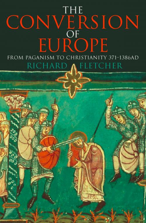 Cover of the book The Conversion of Europe (TEXT ONLY) by Richard Fletcher, HarperCollins Publishers