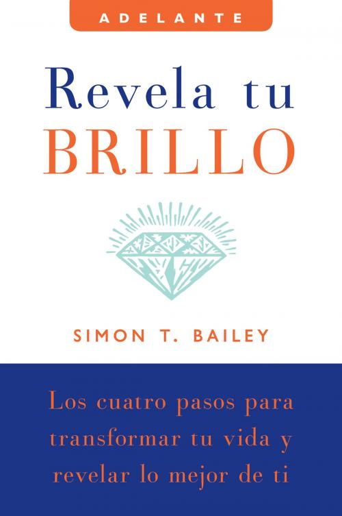 Cover of the book Revela tu brillo by Simon T Bailey, Rayo