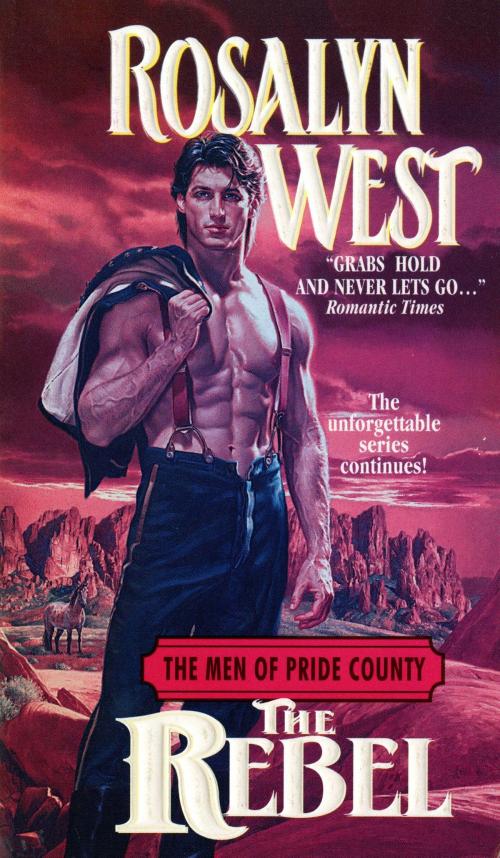 Cover of the book The Men of Pride County: The Rebel by Rosalyn West, Avon