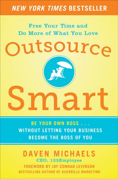 Cover of the book Outsource Smart: Be Your Own Boss . . . Without Letting Your Business Become the Boss of You by Daven Michaels, Mcgraw-hill