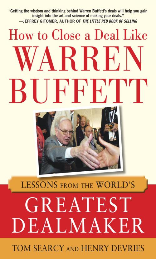Cover of the book How to Close a Deal Like Warren Buffett: Lessons from the World's Greatest Dealmaker by Tom Searcy, Henry DeVries, McGraw-Hill Education