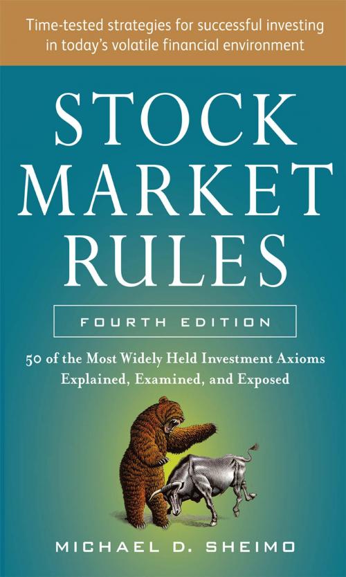 Cover of the book Stock Market Rules: The 50 Most Widely Held Investment Axioms Explained, Examined, and Exposed, Fourth Edition by Michael Sheimo, Mcgraw-hill