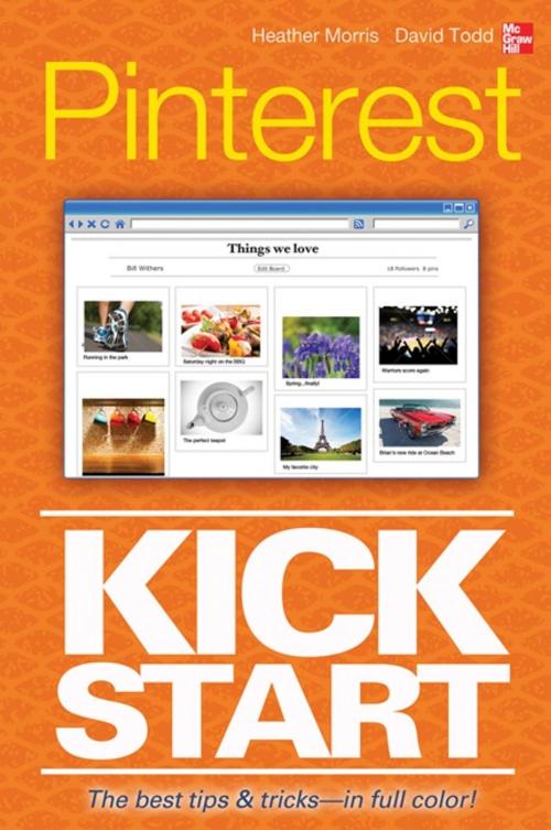 Cover of the book Pinterest Kickstart by Heather Morris, David Todd, McGraw-Hill Education