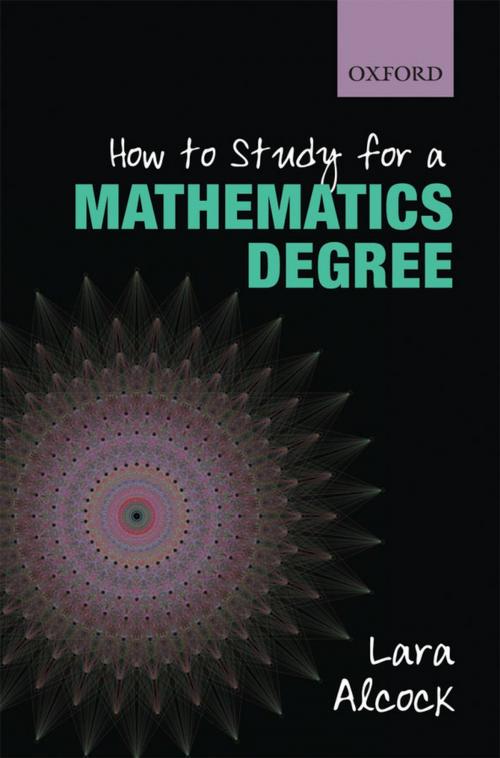 Cover of the book How to Study for a Mathematics Degree by Lara Alcock, OUP Oxford