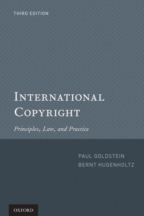 Cover of the book International Copyright by Paul Goldstein, P. Bernt Hugenholtz, Oxford University Press