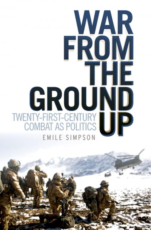 Cover of the book War From the Ground Up: Twenty-First Century Combat as Politics by Emile Simpson, Oxford University Press, USA