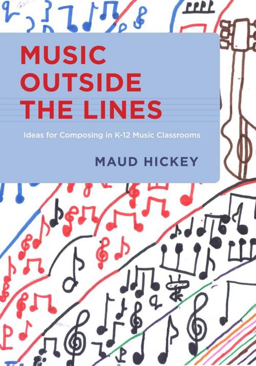 Cover of the book Music Outside the Lines by Maud Hickey, Oxford University Press