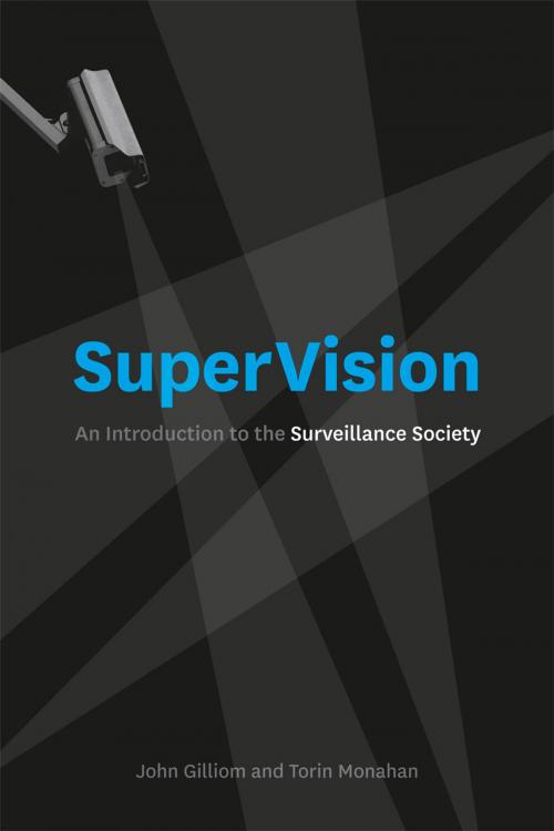 Cover of the book SuperVision by John Gilliom, Torin Monahan, University of Chicago Press
