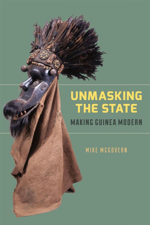Cover of the book Unmasking the State by Mike McGovern, University of Chicago Press