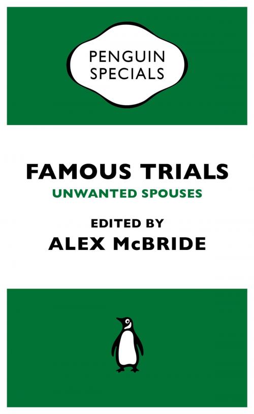 Cover of the book Famous Trials: Unwanted Spouses by Alex McBride, Penguin Books Ltd