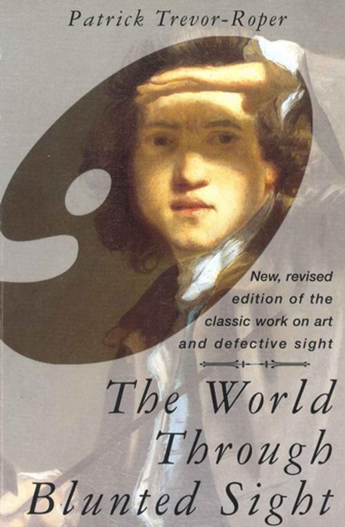 Cover of the book The World Through Blunted Sight by Professor Patrick Trevor-Roper, Profile