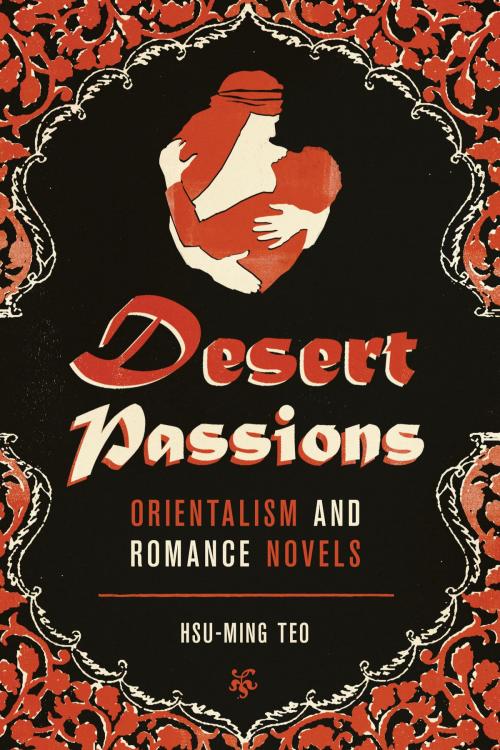 Cover of the book Desert Passions by Hsu-Ming Teo, University of Texas Press