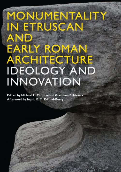 Cover of the book Monumentality in Etruscan and Early Roman Architecture by Ingrid E.M. Edlund-Berry, University of Texas Press