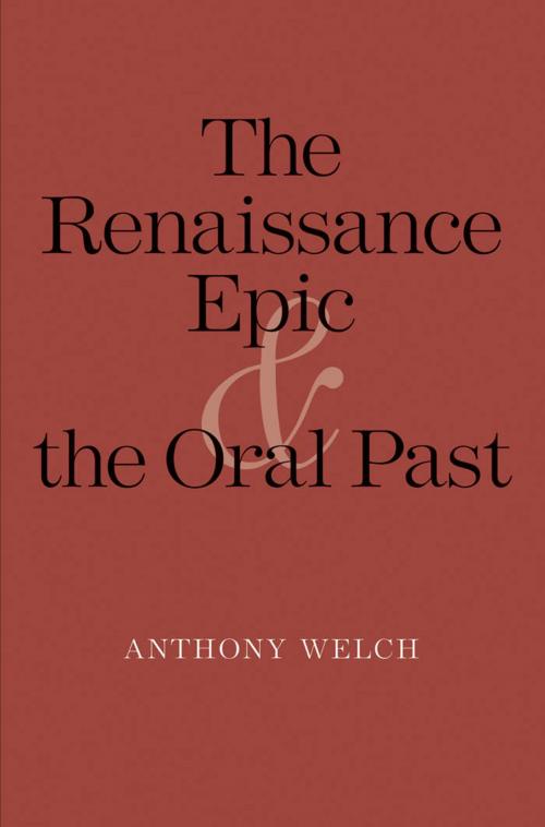 Cover of the book The Renaissance Epic and the Oral Past by Anthony Welch, Yale University Press