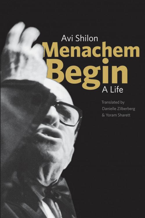 Cover of the book Menachem Begin by Avi Shilon, Yale University Press