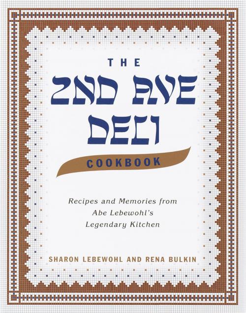 Cover of the book The Second Avenue Deli Cookbook by Sharon Lebewohl, Rena Bulkin, Jack Lebewohl, Random House Publishing Group