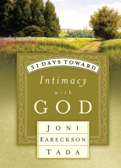 Cover of the book 31 Days Toward Intimacy with God by Joni Eareckson Tada, The Crown Publishing Group
