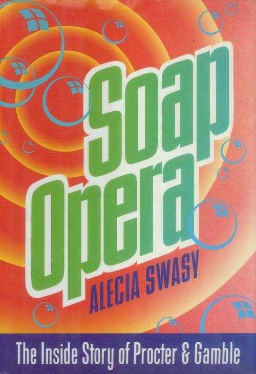 Cover of the book Soap Opera by Alecia Swasy, Crown/Archetype