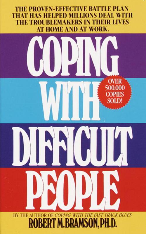 Cover of the book Coping with Difficult People by Robert M. Bramson, Ph.D., Random House Publishing Group