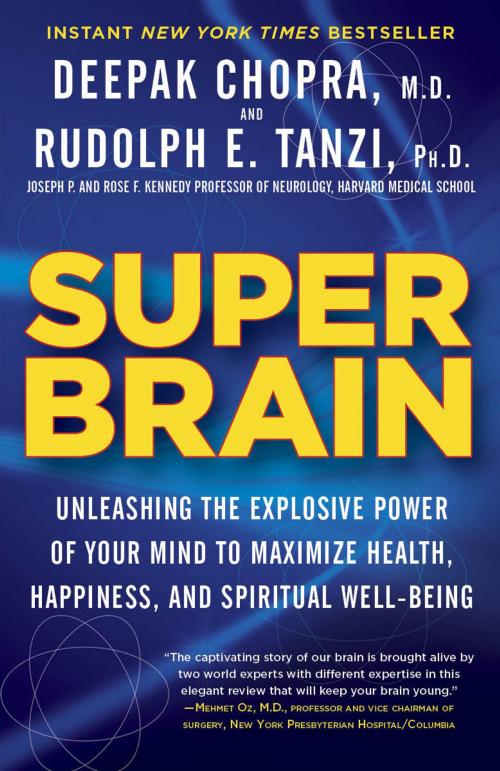 Cover of the book Super Brain by Rudolph E. Tanzi, Ph.D., Deepak Chopra, M.D., Potter/Ten Speed/Harmony/Rodale