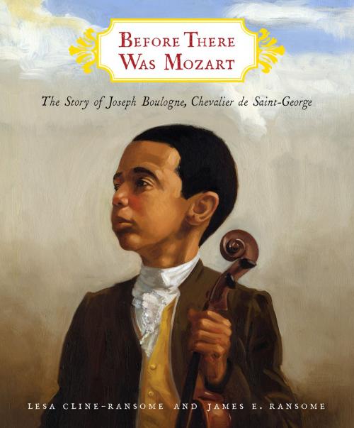 Cover of the book Before There Was Mozart: The Story of Joseph Boulogne, Chevalier de Saint-George by Lesa Cline-Ransome, Random House Children's Books