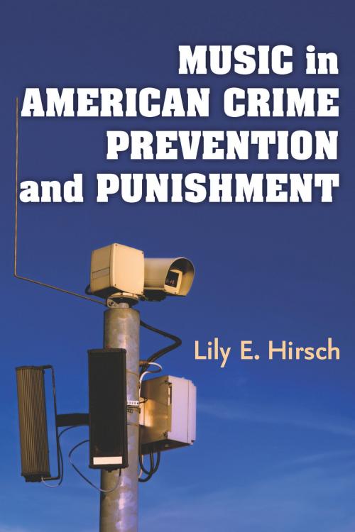 Cover of the book Music in American Crime Prevention and Punishment by Lily E Hirsch, University of Michigan Press