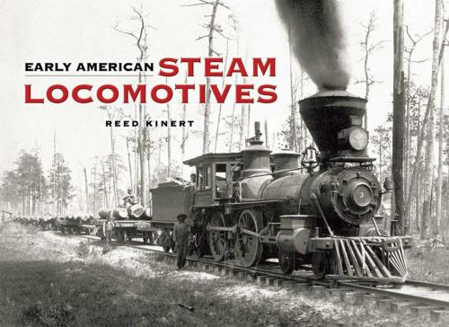 Cover of the book Early American Steam Locomotives by Reed Kinert, Dover Publications