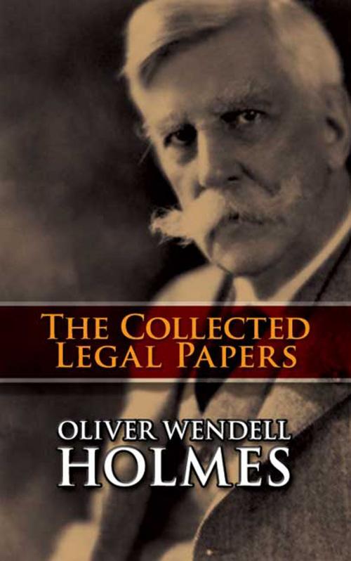 Cover of the book The Collected Legal Papers by Oliver Wendell Holmes Jr., Dover Publications