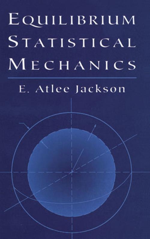 Cover of the book Equilibrium Statistical Mechanics by E. Atlee Jackson, Dover Publications