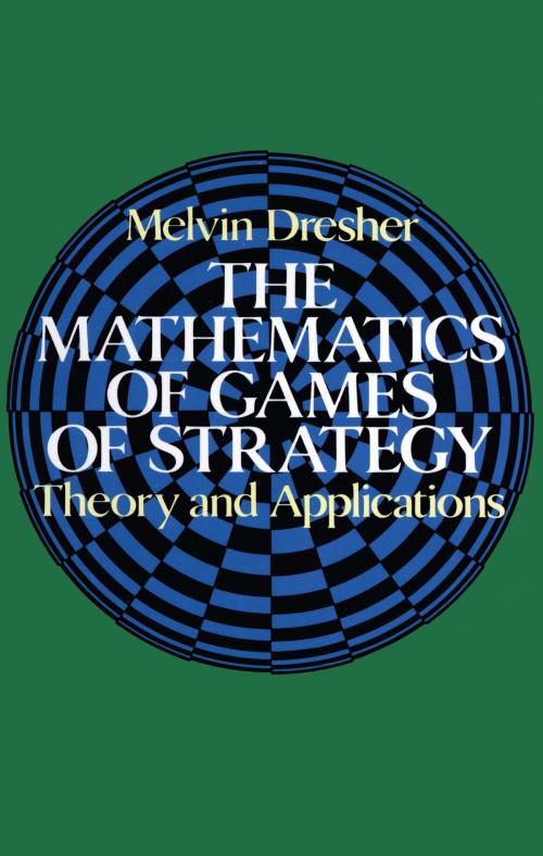 Cover of the book The Mathematics of Games of Strategy by Melvin Dresher, Dover Publications