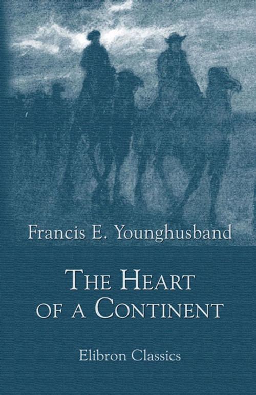 Cover of the book The Heart of a Continent. by Francis Younghusband, Adegi Graphics LLC