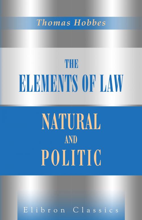 Cover of the book The Elements of Law, Natural and Politic. by Thomas Hobbes, Adegi Graphics LLC