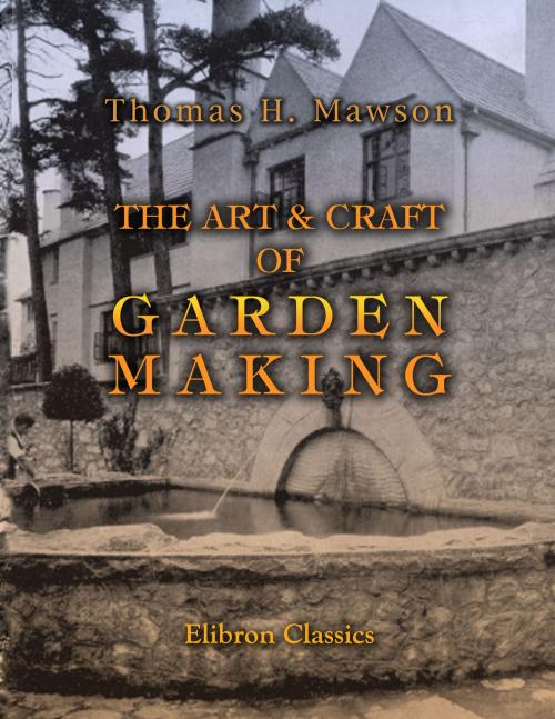 Cover of the book The Art & Craft of Garden Making. by Thomas Mawson, Adegi Graphics LLC
