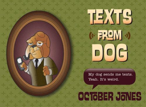 Cover of the book Texts from Dog by October Jones, Houghton Mifflin Harcourt