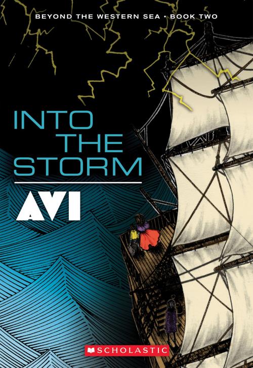 Cover of the book Into the Storm: Beyond the Western Sea Book Two by Avi, Scholastic Inc.