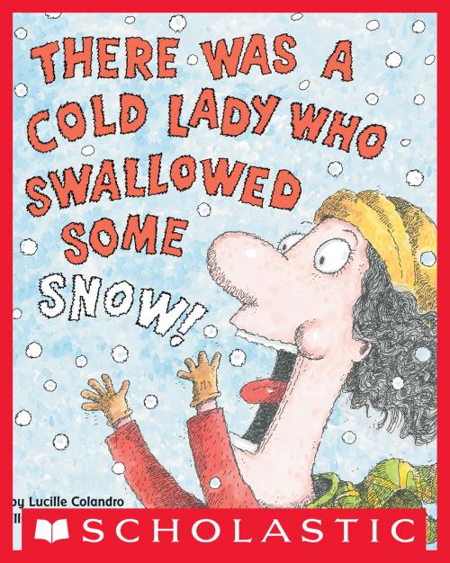 Cover of the book There Was a Cold Lady Who Swallowed Some Snow! by Lucille Colandro, Scholastic Inc.