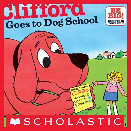 Cover of the book Clifford Goes To Dog School by Norman Bridwell, Scholastic Inc.