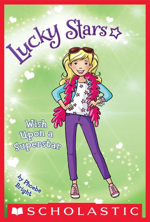 Cover of the book Lucky Stars #5: Wish Upon a Superstar by Phoebe Bright, Scholastic Inc.
