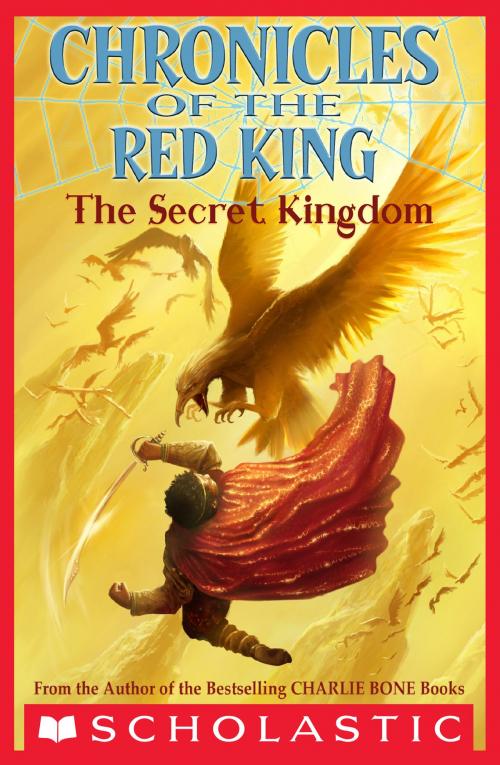 Cover of the book Chronicles of the Red King #1: The Secret Kingdom by Jenny Nimmo, Scholastic Inc.