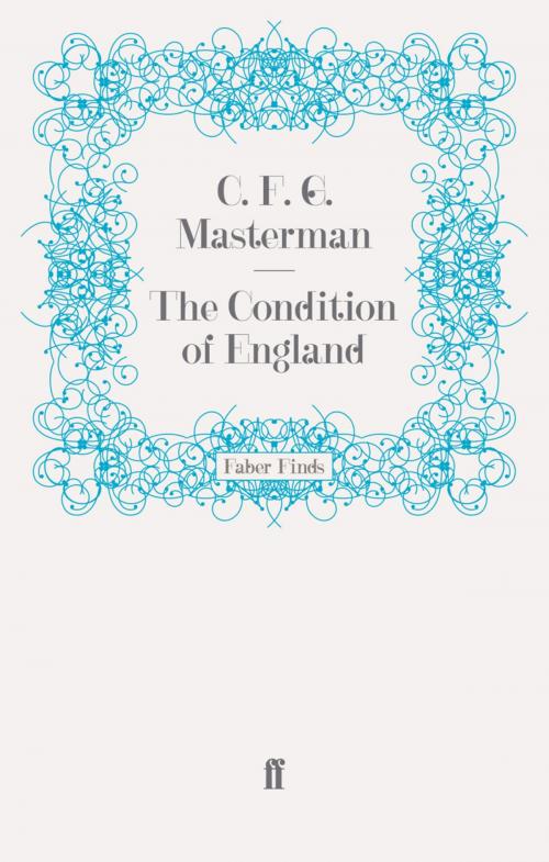 Cover of the book The Condition of England by C.F.G. Masterman, Faber & Faber