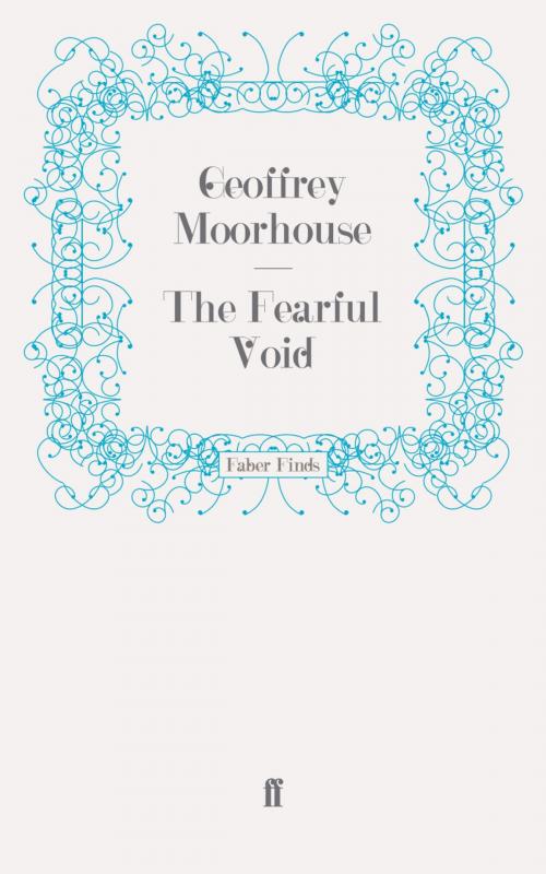 Cover of the book The Fearful Void by Geoffrey Moorhouse, Faber & Faber