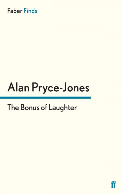 Cover of the book The Bonus of Laughter by Alan Pryce-Jones, Faber & Faber