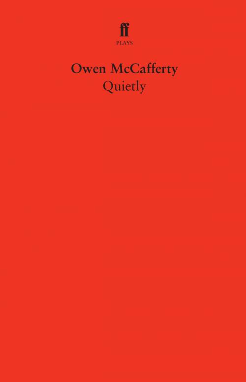 Cover of the book Quietly by Owen McCafferty, Faber & Faber